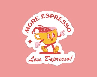 More Espresso, Less Depresso Sticker