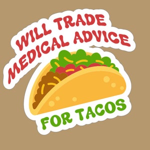 Sticker "Verhandelt medisch advies voor taco's"