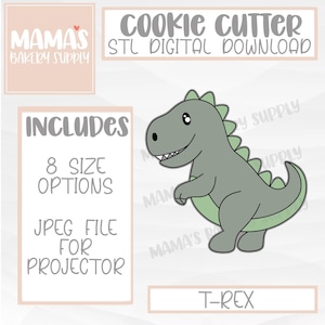 May include: A digital download for a cookie cutter in the shape of a cartoon T-Rex. The image includes the text "MAMA'S BAKERY SUPPLY", "COOKIE CUTTER", "STL DIGITAL DOWNLOAD", "INCLUDES", "8 SIZE OPTIONS", "JPEG FILE FOR PROJECTOR", and "T-REX".