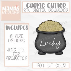 May include: A black cookie cutter shaped like a pot of gold with gold coins inside. The pot has the word "Lucky" written on it. The image includes the text "Cookie Cutter STL Digital Download" and "Includes 8 Size Options JPEG File for Projector".
