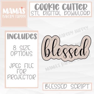 May include: Digital download of a cookie cutter in the shape of the word "blessed" in a cursive script font. The image includes a preview of the cutter and information about the product, including the text "Cookie Cutter", "STL Digital Download", "Includes 8 Size Options", "JPEG File for Projector", and "Blessed Script".