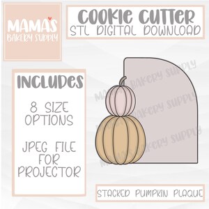 May include: A digital download image for a cookie cutter, featuring a stacked pumpkin plaque design. The image includes text that says "Cookie Cutter", "STL Digital Download", and "Includes 8 Size Options". The image is from Mama's Bakery Supply.