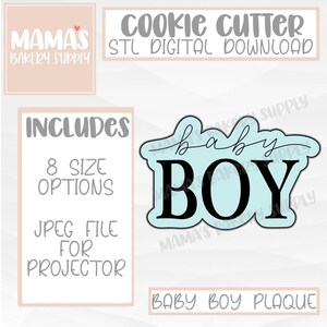 May include: A light blue "Baby Boy" cookie cutter design with the text "Cookie Cutter STL Digital Download". The image also includes the text "Includes 8 Size Options JPEG File For Projector" and "Mama's Bakery Supply".