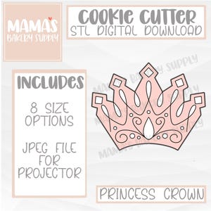 May include: A pink princess crown cookie cutter design with the text "Cookie Cutter STL Digital Download." The image includes the text "Includes 8 Size Options JPEG File for Projector" and "Princess Crown."