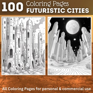 May include: Two black and white coloring pages featuring futuristic cityscapes. The first page shows a city with tall buildings and a winding road. The second page shows a city with tall buildings and a large moon in the sky. The text "100 Coloring Pages FUTURISTIC CITIES" is at the top of the image. The text "All Coloring Pages for personal & commercial use" is at the bottom of the image.