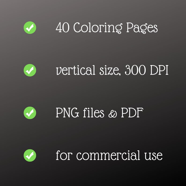 May include: A checklist with four green checkmarks next to the following text: 40 Coloring Pages, vertical size, 300 DPI, PNG files & PDF, for commercial use.
