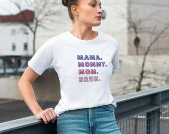 Mom Mommy Mom Bruh Women's Comfy Tee, Gift for Mom