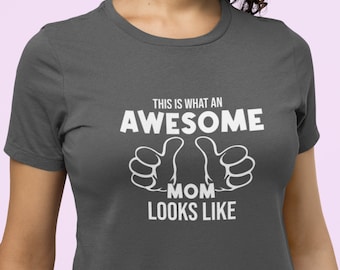 This is What an Awesome Mom Looks LIke T-shirt, Mother's Day Gift