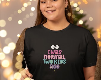 I Was Normal 2 Kids Ago Mom Humor Women's Comfy Tee, Mother's Day Tee Idea