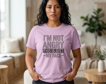 I'm Not Angry Shirt, Funny Sarcastic Tee, Resting Face T-Shirt, Witty Humor Shirt, Unisex Graphic Tee, Gift for Her Him