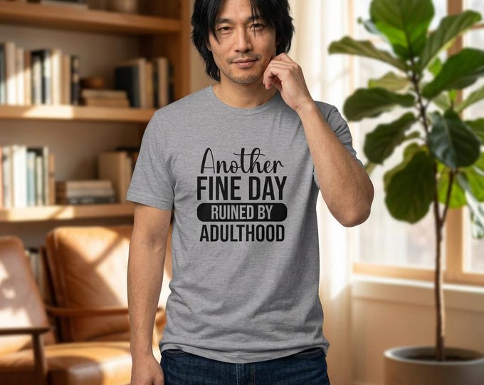 Featured listing image: Another Day Ruined by Adulthood Shirt, Funny Adulting Tee, Sarcastic Humor T-Shirt, Relatable Graphic Tee, Unisex Funny Shirt