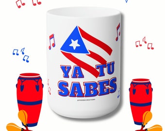 Ya Tu Sabes Puerto Rico Ceramic Mug 15oz
