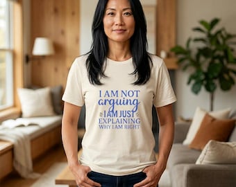 Explaining Why I AM Right Shirt, Funny Sarcastic Tee, Witty Humor T-Shirt, Unisex Graphic Tee, Office Humor Shirt, Gift for Him Her
