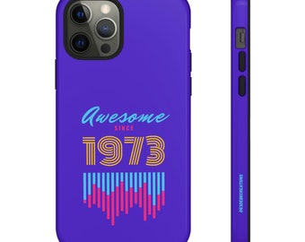 Awesome Since 1973 Phone Case, Samsung Galaxy , Google Pixel, iPhone, Tough Phone Cases, Birthday Phone Case, Durable Phone Case