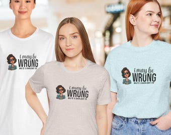 Witty Humor T-Shirt, Sarcastic Statement Tee, Unisex Graphic Tee