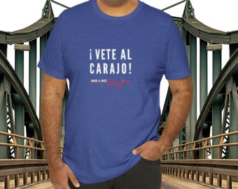 Vete Al Carajo, Have a Nice Day Unisex T-shirt, Spanish-Language