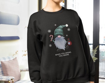 When you Gnome You Gnome Unisex Crewneck Sweatshirt, Unisex Adult Festive Holiday Apparel