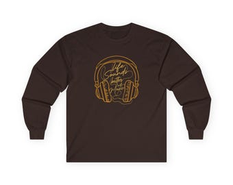 Music is Life Ultra Cotton Long Sleeve Tee, Everything is Better with Music Long Tee