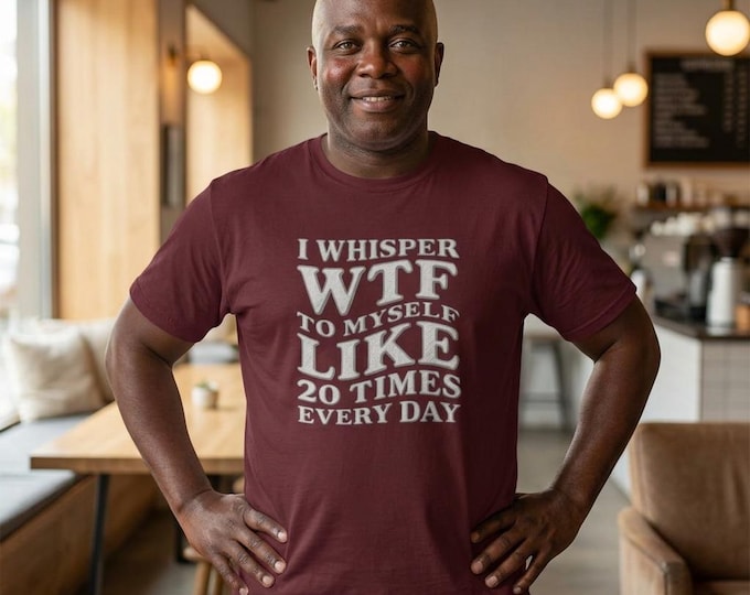 Featured listing image: Whispering in WTF Awe Shirt, Funny Sarcastic Tee, Adult Humor T-Shirt, Relatable Graphic Tee, Unisex Funny Shirt, Gift for Him