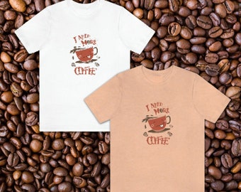 I Need More Coffee Jersey Short Sleeve Tee, Mom's Day Gift Recommendation