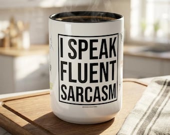 I Speak Fluent Sarcasm Accent Coffee Mug, Sizes 11oz, 15oz, Various Colors Available