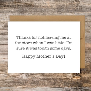 Funny Mothers Day Card, Thanks for not leaving me at the store, Sarcastic Mothers Day Greeting Card, Mothers Day Card From Daughter, For Her