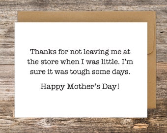 Funny Mothers Day Card, Thanks for not leaving me at the store, Sarcastic Mothers Day Greeting Card, Mothers Day Card From Daughter, For Her