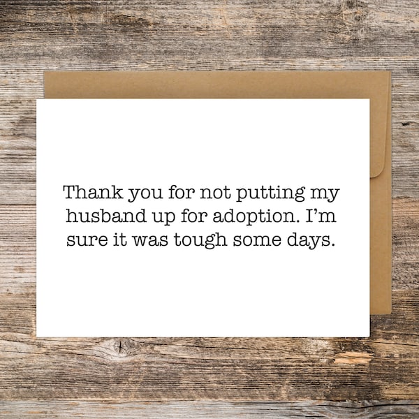 Thank you for not putting my husband up for adoption, mothers day card, fathers day, father in law gift, father in law gift from bride