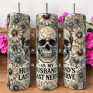 On My Husbands Last Nerve Skeleton Daises 20 oz Tumbler Wrap Digital Download