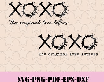 XOXO The Original Love Letters Svg, Png, Xoxo Svg,Religious Easter Svg, Christian Svg,True Story Svg, Love Like Jesus Svg, Jesus Svg