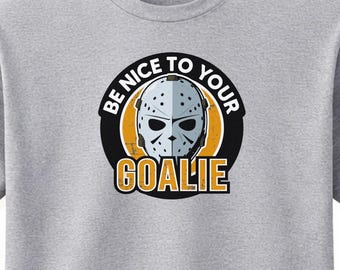 Be Nice to Your Goalie T-Shirt | Hockey Goalie Gift