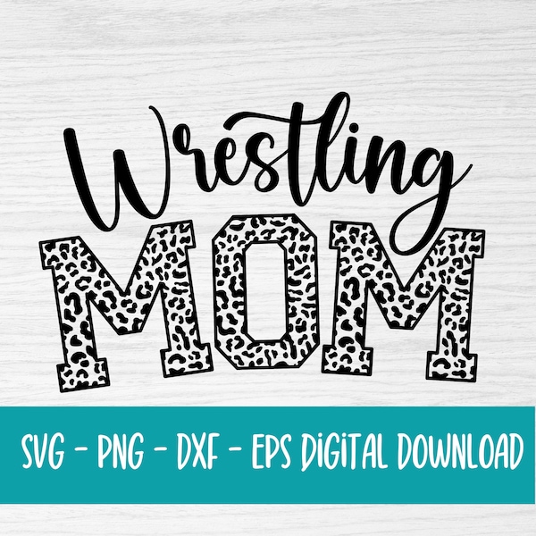 Wrestling mom svg - digital download - leopard mom svg - wrestling svg - wrestling clipart - wrestling mom tumbler png - sweatshirt svg