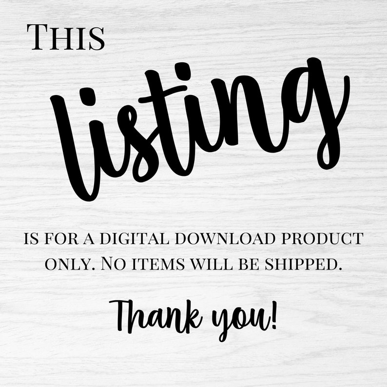 Op de afbeelding: Afbeelding met de tekst "THIS listing" in een stijlvol zwart lettertype, met de woorden "IS FOR A DIGITAL DOWNLOAD PRODUCT ONLY. NO ITEMS WILL BE SHIPPED. Thank you!" in een kleiner zwart lettertype op een witte houtnerf achtergrond.