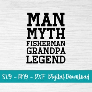 Grandpa svg bundle - grandpa fisherman png - grandfather svg - the man the myth the legend svg - silhouette - dxf- digital download
