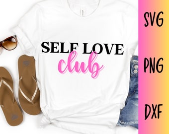 self love club svg - self love svg - empower svg -  self care svg - empowered women svg - digital download - sublimation svg file for cricut