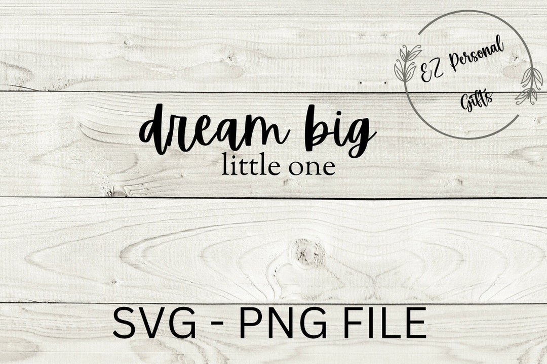 Baby SVG and PNG Instant Download Dream Big Little Nursery Gift Baby Nursery SVG New Baby