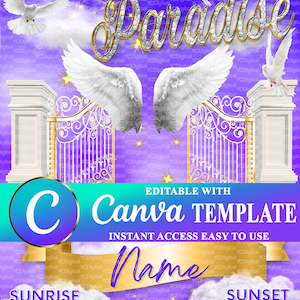 May include: A purple and gold digital template for Canva with a gate, clouds, and doves. The text "PEACE IN PARADISE" is at the top of the template. The text "EDITABLE WITH CANVA TEMPLATE" is in the middle of the template. The text "INSTANT ACCESS EASY TO USE" is below the text "EDITABLE WITH CANVA TEMPLATE". The text "Name" is below the text "INSTANT ACCESS EASY TO USE". The text "SUNRISE 00.00.00" is at the bottom left of the template. The text "SUNSET 00.00.00" is at the bottom right of the template.