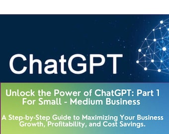 The Power of ChatGPT: A Step-by-Step Guide to Maximizing Your Business