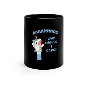 Bluey Unicorse Why Should I Care 11oz Black Mug