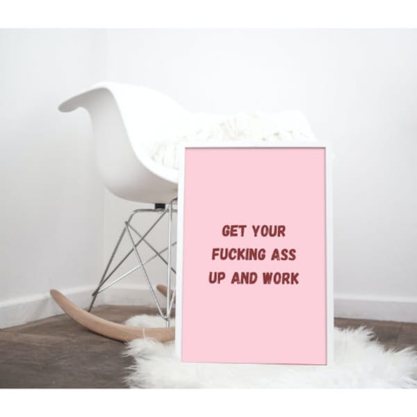 Get Your Ass Up and F**king Work Pink Kim Kardashian Print