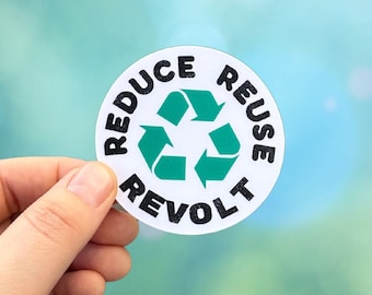 Reduce Reuse Revolt Environmentalism Stickers | Anticapitalist political sticker for climate revolution activist