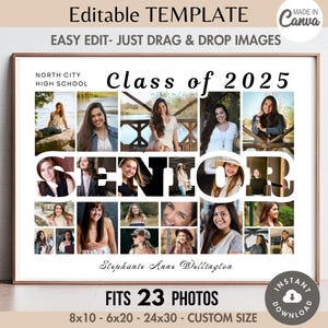 May include: A black and white photo collage template for a high school graduation class of 2025. The template features the word "SENIOR" with 23 photo spaces. The text "North City High School" and "Class of 2025" are at the top of the template. The text "Stephanie Anne Wellington" is at the bottom of the template. The template is designed to fit 23 photos in sizes 8x10, 6x20, 24x30, or custom size.