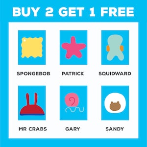 May include: A colorful grid of six cartoon characters from the animated television show Spongebob Squarepants. The characters are Spongebob, Patrick, Squidward, Mr. Crabs, Gary, and Sandy. The text "BUY 2 GET 1 FREE" is at the top of the grid.