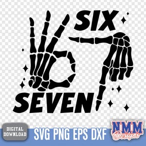 May include: A black and white graphic showing skeleton hands forming the numbers six and seven. The word "SIX" is above the hand making the "OK" gesture, and "SEVEN" is below the hand pointing down. Sparkle accents are included.