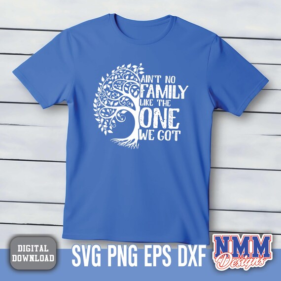 Family Tree SVG PNG: Ain't No Family Like the One We Got (digital