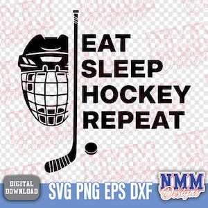 May include: Black and white graphic design featuring a hockey helmet, hockey stick, and puck. The text reads "EAT SLEEP HOCKEY REPEAT" in bold, uppercase letters. The image also includes the words "DIGITAL DOWNLOAD" and "SVG PNG EPS DXF".