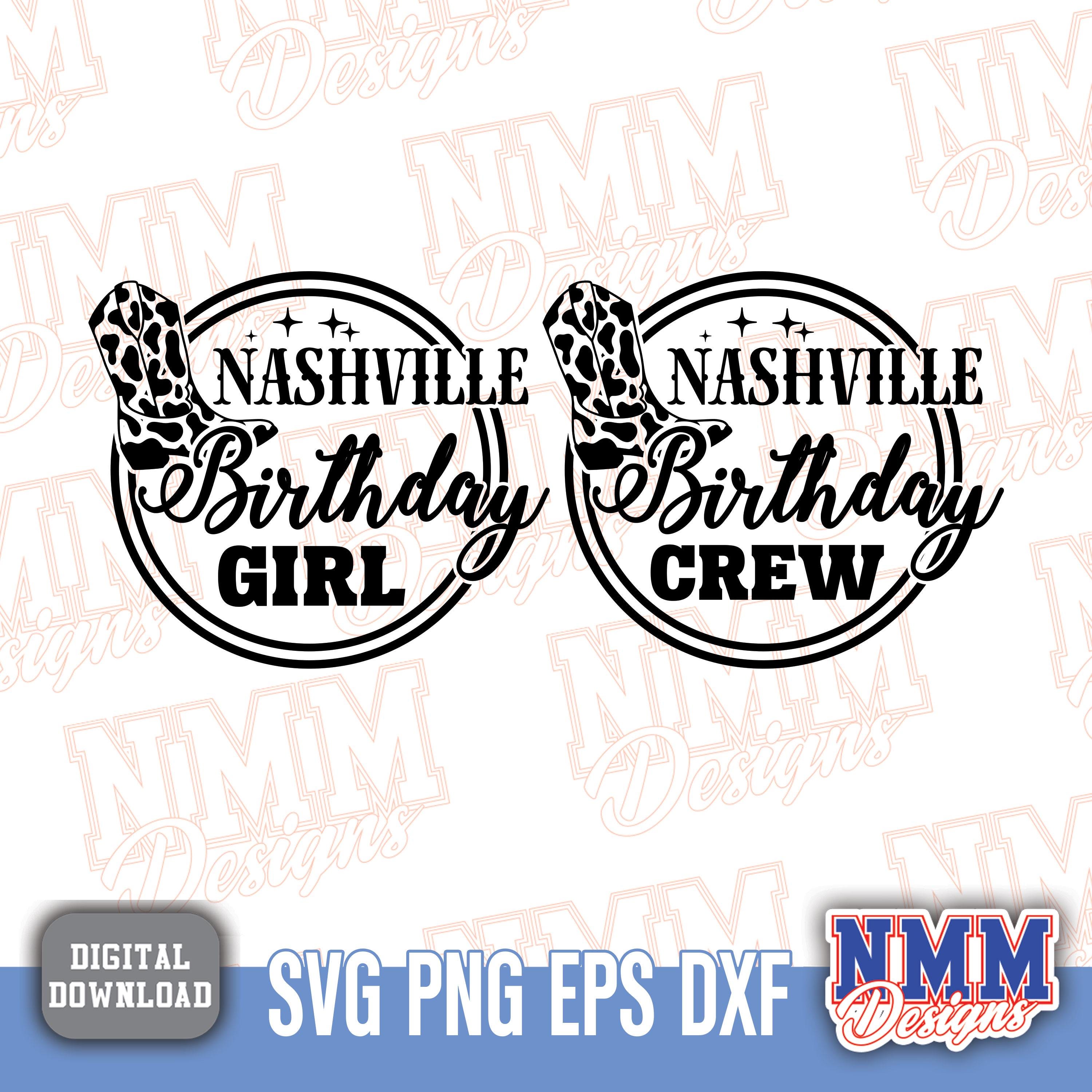 Nashville Birthday Crew SVG PNG – Cowgirl Birthday Party Shirt, Girls Vacation Outfit, Nashville Trip Graphic Design