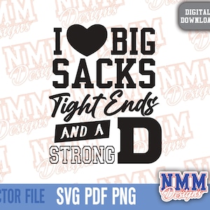 Ich liebe große Säcke Tight Ends und ein starkes D SVG, Png, Jpg, Lustige Fußball SVG, Sofort Download, Cricut, Clip Art, Silhouette, Pdf, SVG
