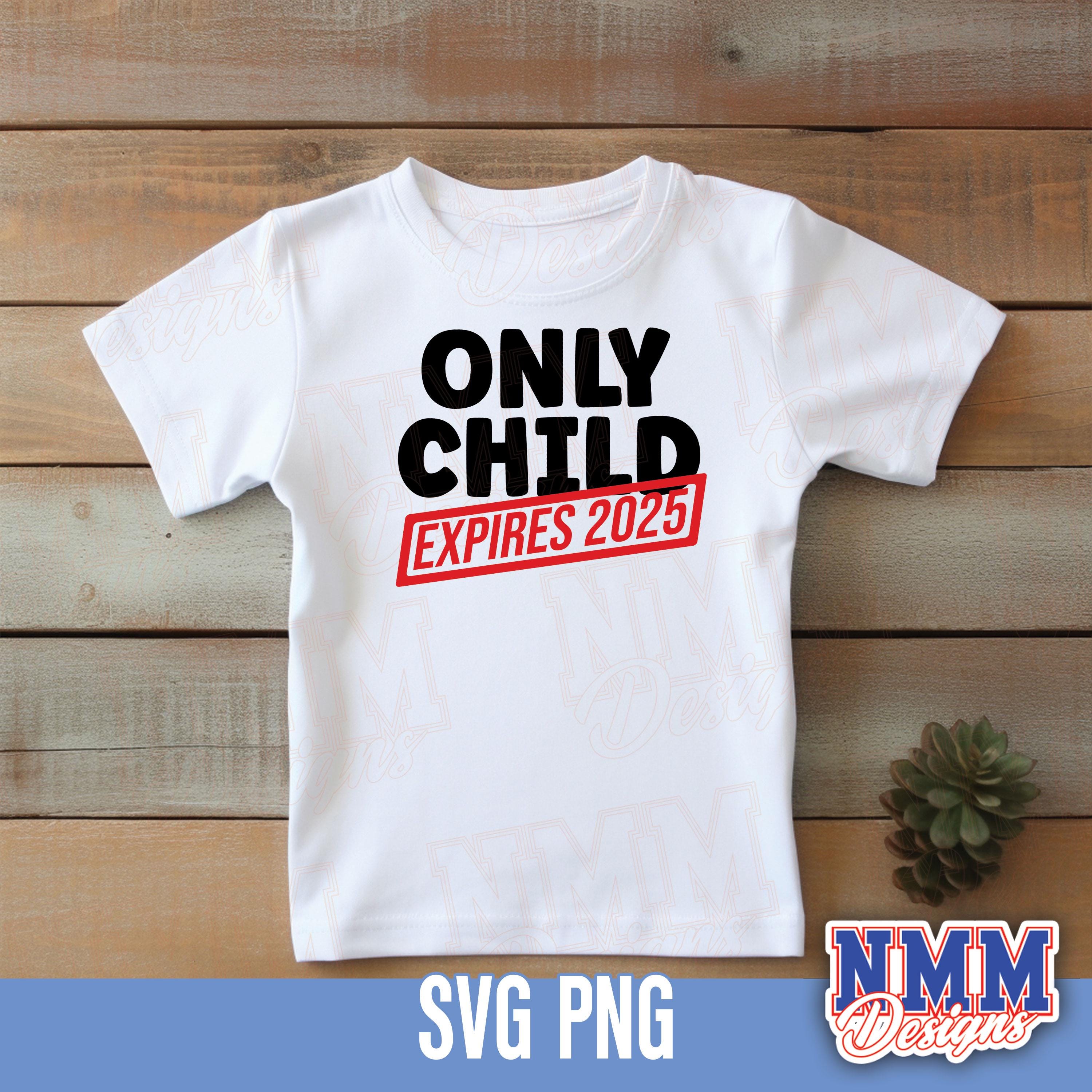 BABYL UK ONlLINE kon kon TシャツL 2025 Only Child Expiring 2025 Design (SVG, PNG, PDF) - Etsy