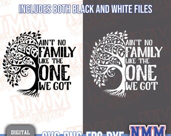 Family Tree SVG PNG: Ain't No Family Like the One We Got (digital